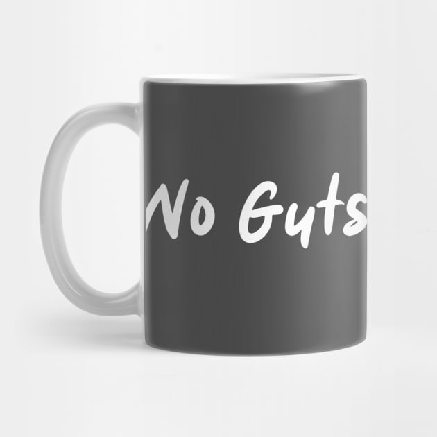 NO Guts, No Glory by Little Painters